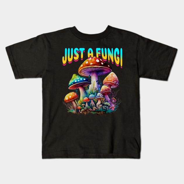 Fungi Mushroom Just A Fungi Kids T-Shirt by RockReflections